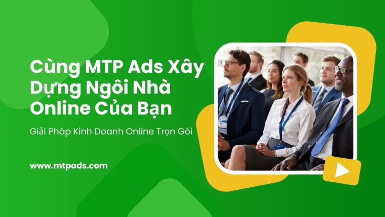 Xây dựng ngôi nhà online cùng MTPAds.com